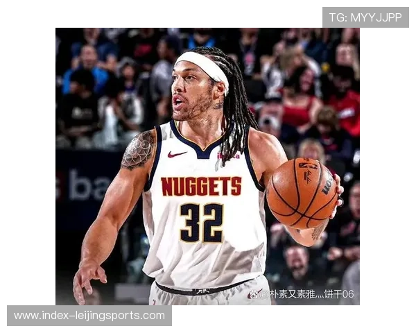 戈登伤愈复出掘金谨慎使用 腿筋伤病反复成阵容轮换变数